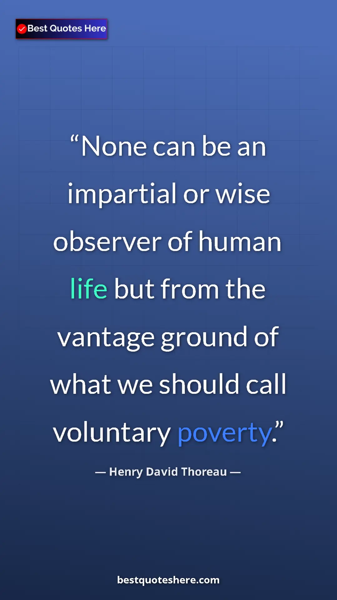 Henry David Thoreau Quote Card: "None can be an impartial or wise observer of human life but..." Pinterest quote poster by Henry David Thoreau: "None can be an impartial or wise observer of human life but..."