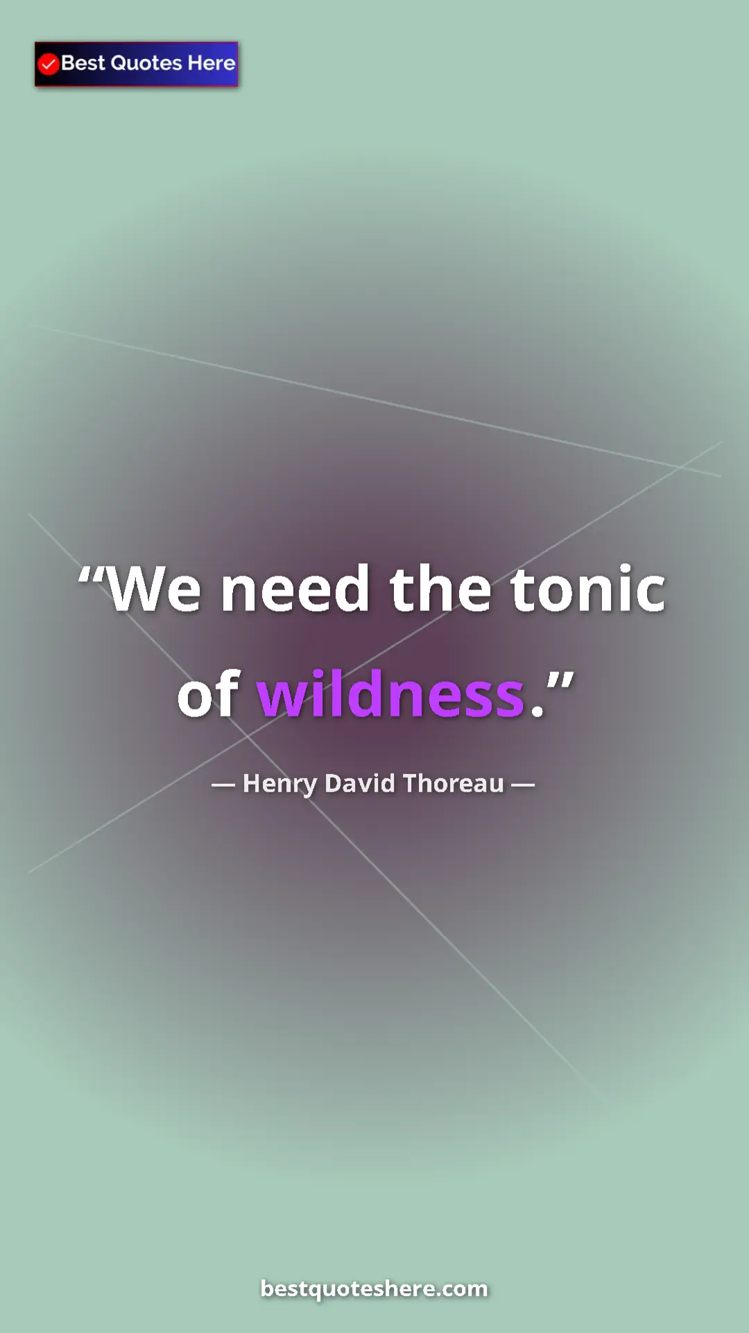 Henry David Thoreau Quote Card: "We need the tonic of wildness." Pinterest quote poster by Henry David Thoreau: "We need the tonic of wildness."