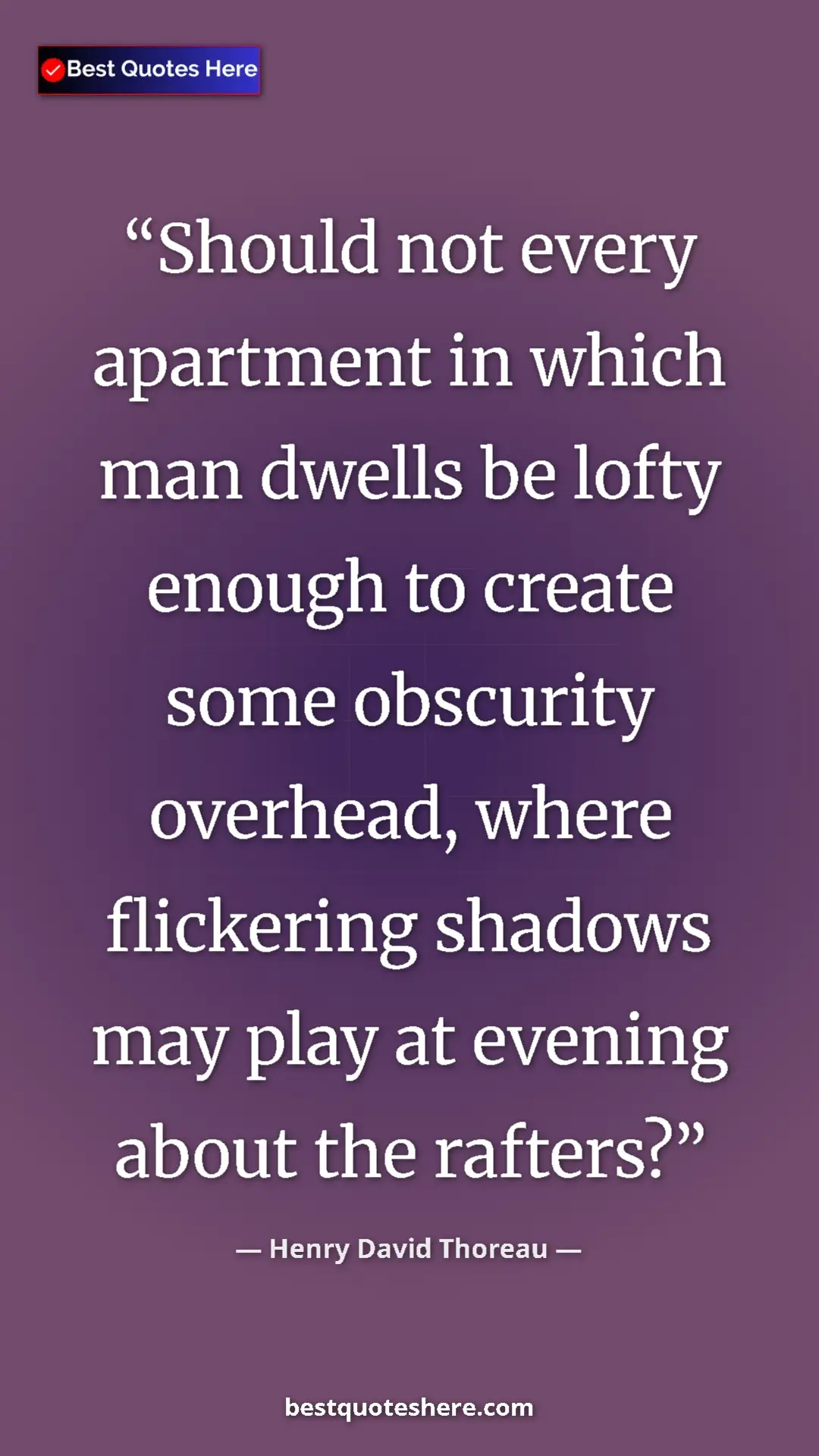 Henry David Thoreau Quote Card: "Should not every apartment in which man dwells be lofty..." Pinterest quote poster by Henry David Thoreau: "Should not every apartment in which man dwells be lofty..."