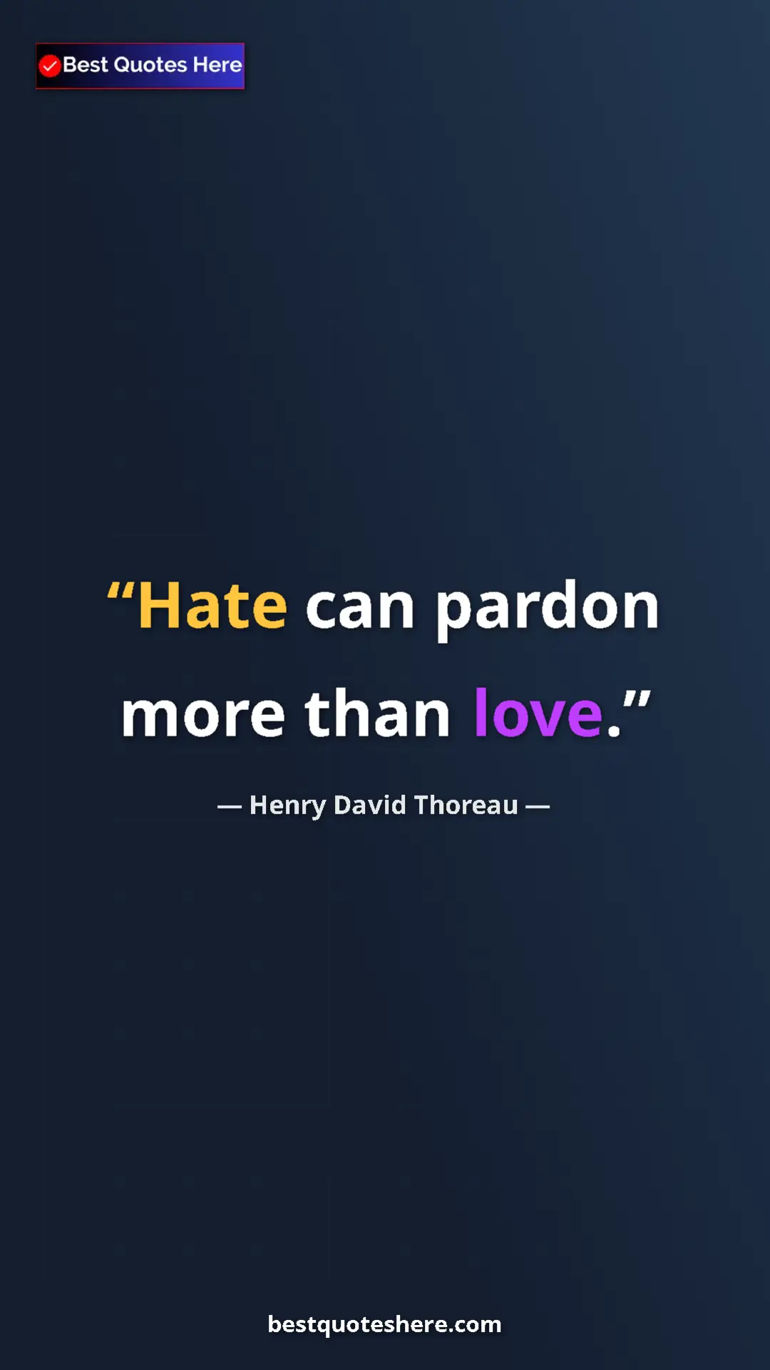 Henry David Thoreau Quote Card: "Hate can pardon more than love." Pinterest quote poster by Henry David Thoreau: "Hate can pardon more than love."