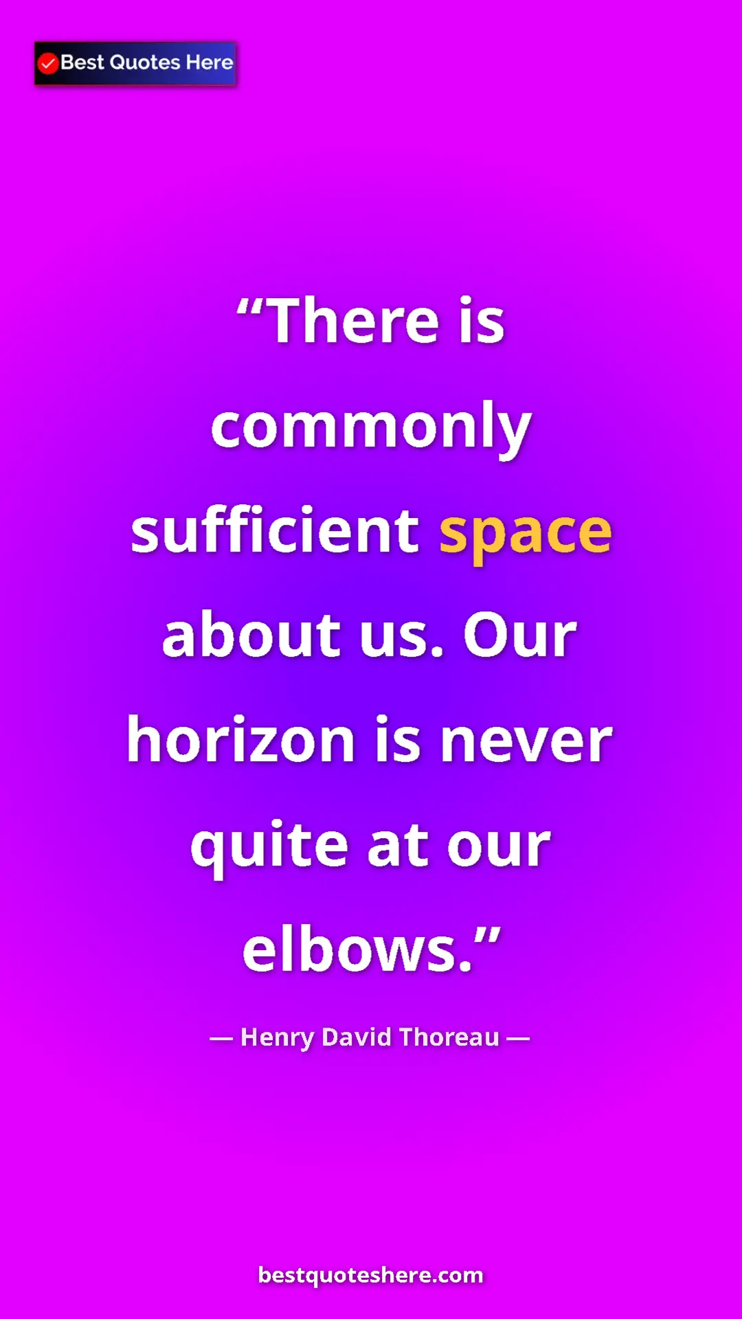 Pinterest quote poster by Henry David Thoreau: "There is commonly sufficient space about us. Our horizon is..."