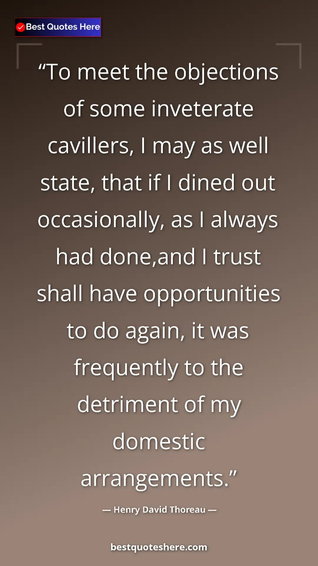 Henry David Thoreau Quote Card: "To meet the objections of some inveterate cavillers, I may..." Pinterest quote poster by Henry David Thoreau: "To meet the objections of some inveterate cavillers, I may..."