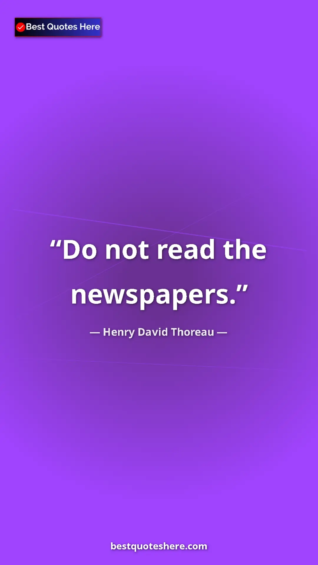 Pinterest quote poster by Henry David Thoreau: "Do not read the newspapers."