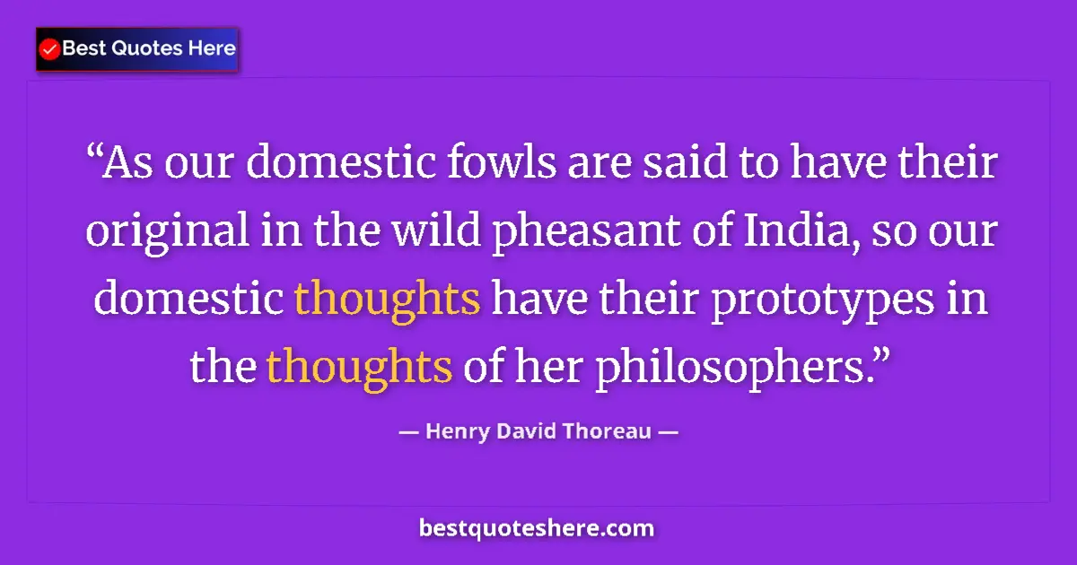 Henry David Thoreau Quote: "As our domestic fowls are said to have their original in..." Henry David Thoreau quote: "As our domestic fowls are said to have their original in..."