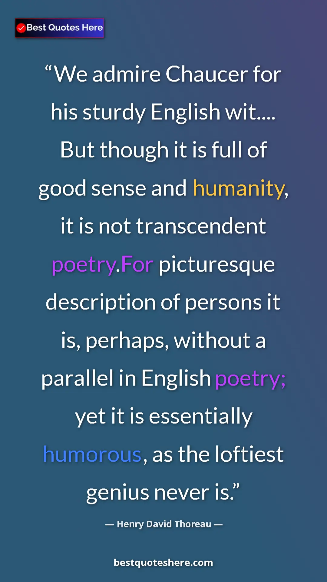Henry David Thoreau Quote Card: "We admire Chaucer for his sturdy English wit.... But though..." Pinterest quote poster by Henry David Thoreau: "We admire Chaucer for his sturdy English wit.... But though..."