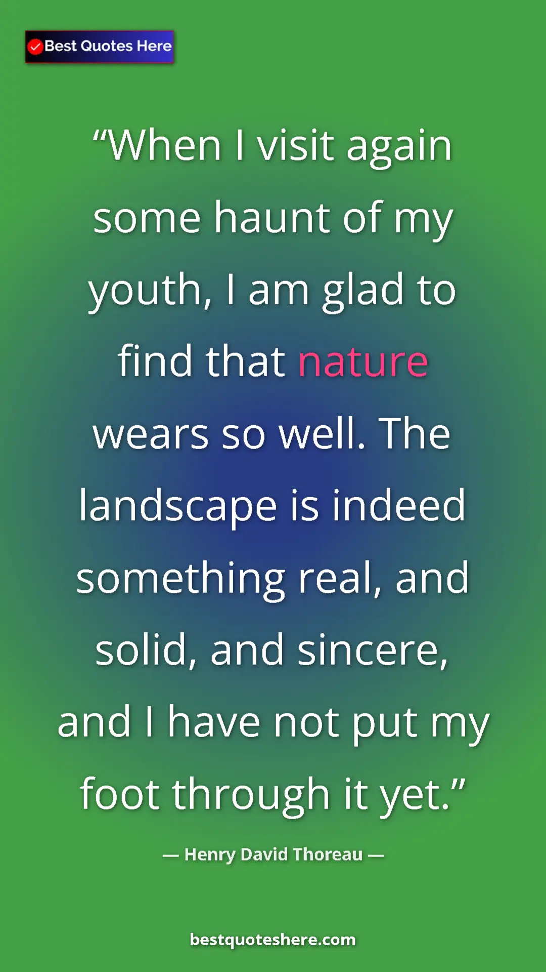 Henry David Thoreau Quote Card: "When I visit again some haunt of my youth, I am glad to..." Pinterest quote poster by Henry David Thoreau: "When I visit again some haunt of my youth, I am glad to..."