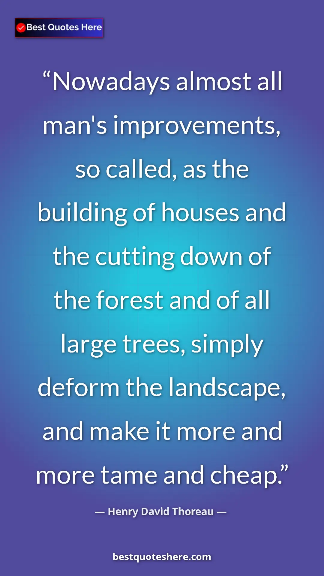 Henry David Thoreau Quote Card: "Nowadays almost all man's improvements, so called, as the bu" Pinterest quote poster by Henry David Thoreau: "Nowadays almost all man's improvements, so called, as the bu"