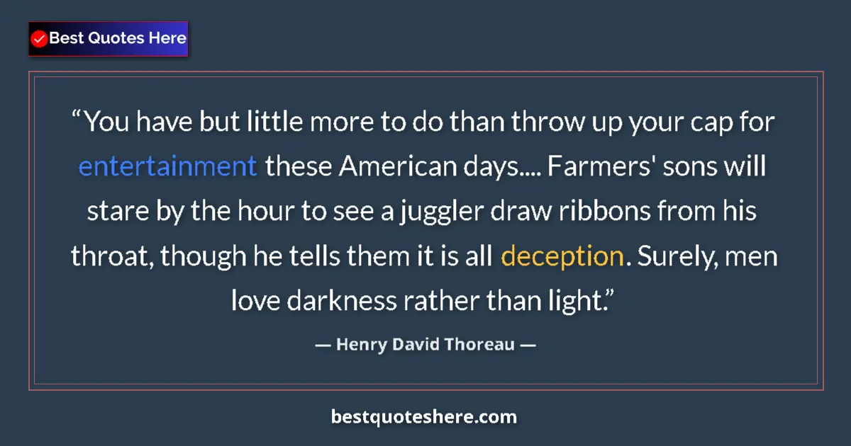 Image for the quote by Henry David Thoreau: You have but little more to do than throw up your cap for entertainment these American days.... Farm...