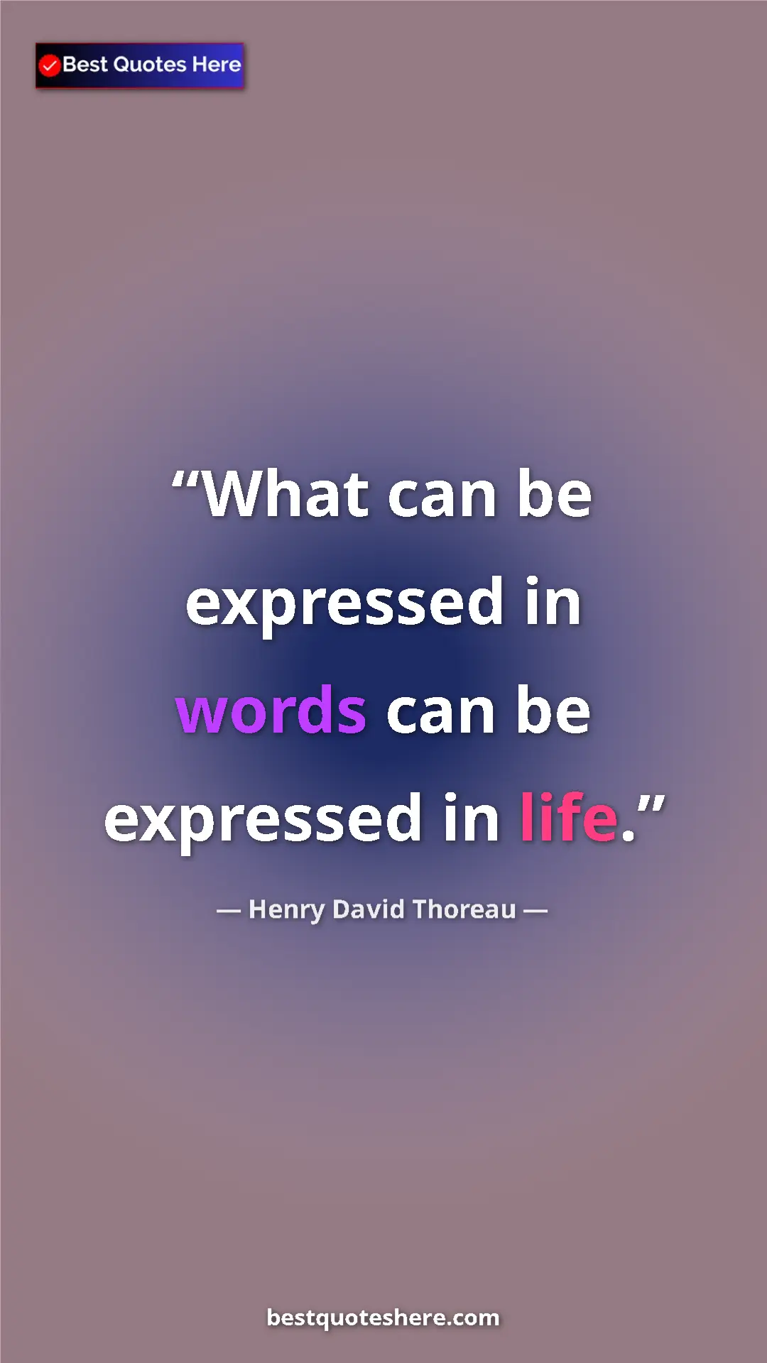 Henry David Thoreau Quote Card: "What can be expressed in words can be expressed in life." Pinterest quote poster by Henry David Thoreau: "What can be expressed in words can be expressed in life."