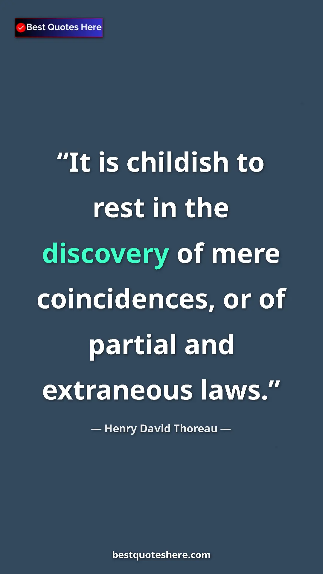 Henry David Thoreau Quote Card: "It is childish to rest in the discovery of mere..." Pinterest quote poster by Henry David Thoreau: "It is childish to rest in the discovery of mere..."