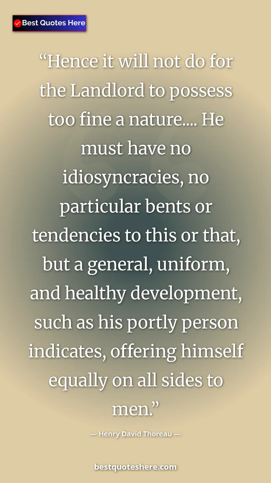Henry David Thoreau Quote Card: "Hence it will not do for the Landlord to possess too fine a..." Pinterest quote poster by Henry David Thoreau: "Hence it will not do for the Landlord to possess too fine a..."