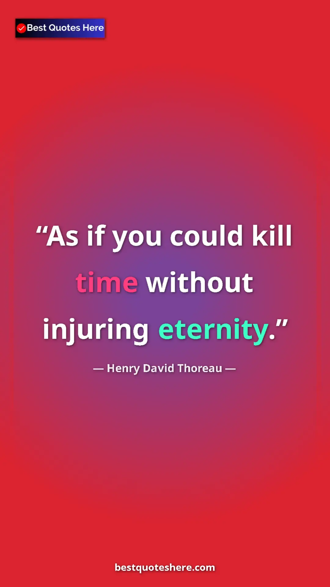 Henry David Thoreau Quote Card: "As if you could kill time without injuring eternity." Pinterest quote poster by Henry David Thoreau: "As if you could kill time without injuring eternity."