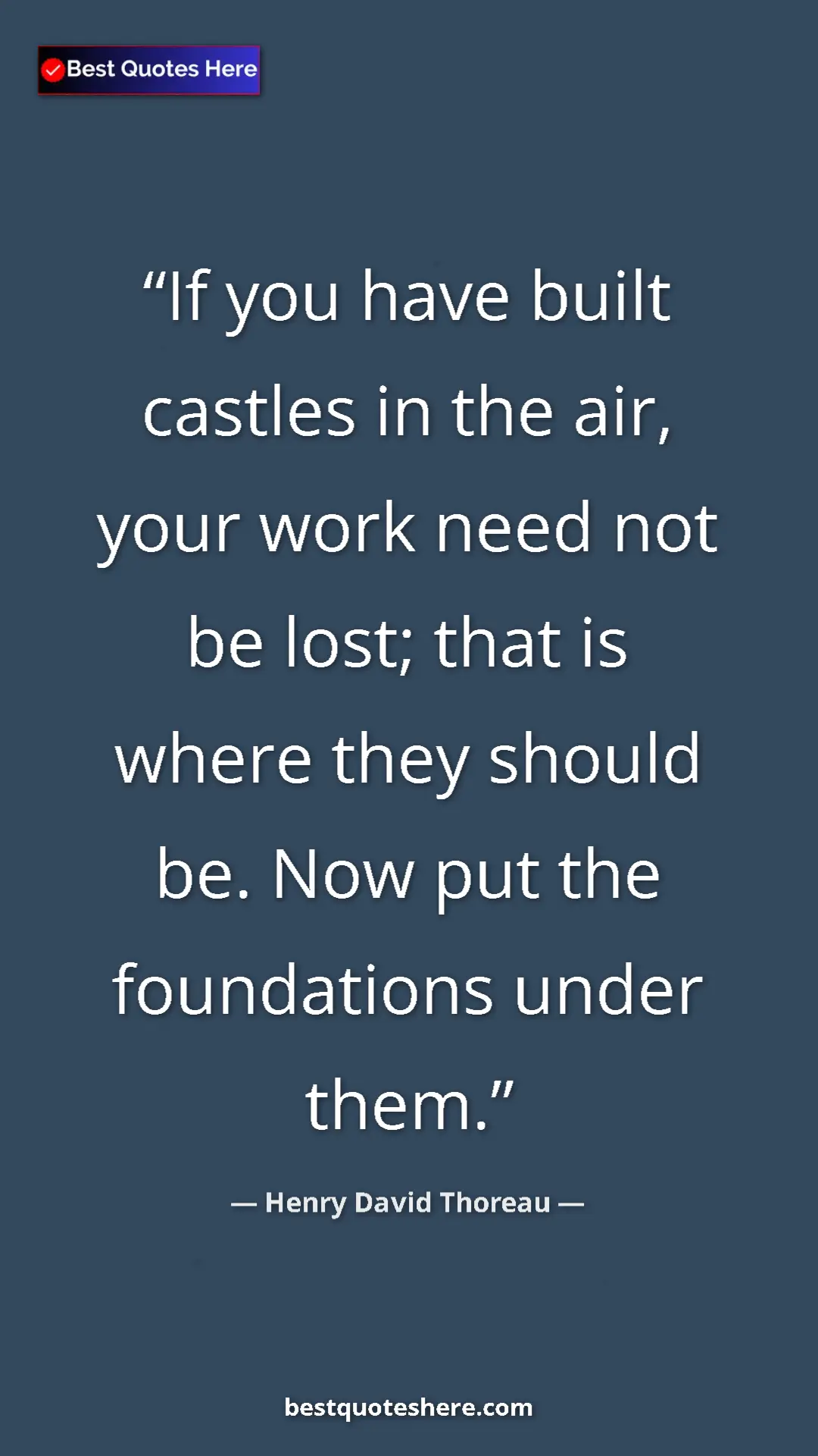 Pinterest quote poster by Henry David Thoreau: "If you have built castles in the air, your work need not be..."