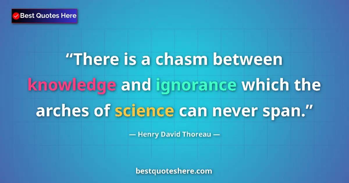 Henry David Thoreau Quote: "There is a chasm between knowledge and ignorance which the..." Henry David Thoreau quote: "There is a chasm between knowledge and ignorance which the..."
