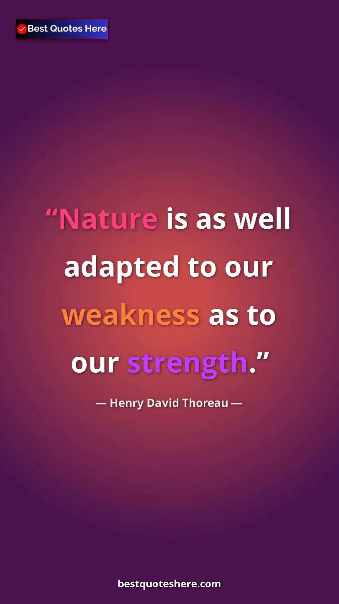Henry David Thoreau Quote Card: "Nature is as well adapted to our weakness as to our..." Pinterest quote poster by Henry David Thoreau: "Nature is as well adapted to our weakness as to our..."