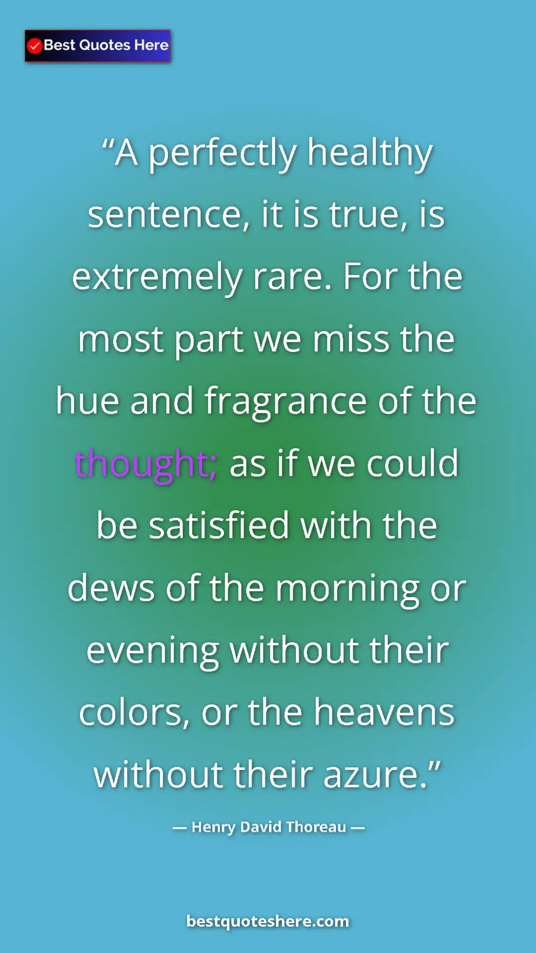 Henry David Thoreau Quote Card: "A perfectly healthy sentence, it is true, is extremely..." Pinterest quote poster by Henry David Thoreau: "A perfectly healthy sentence, it is true, is extremely..."