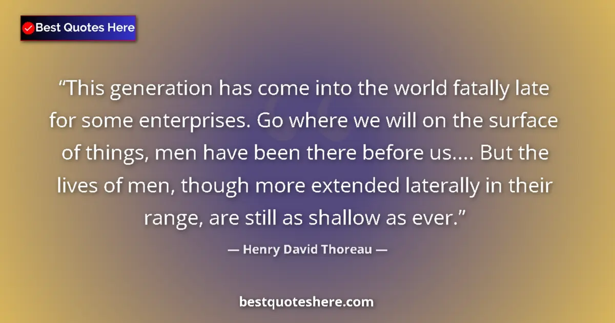 Quote by Henry David Thoreau: This generation has come into the world fatally la
