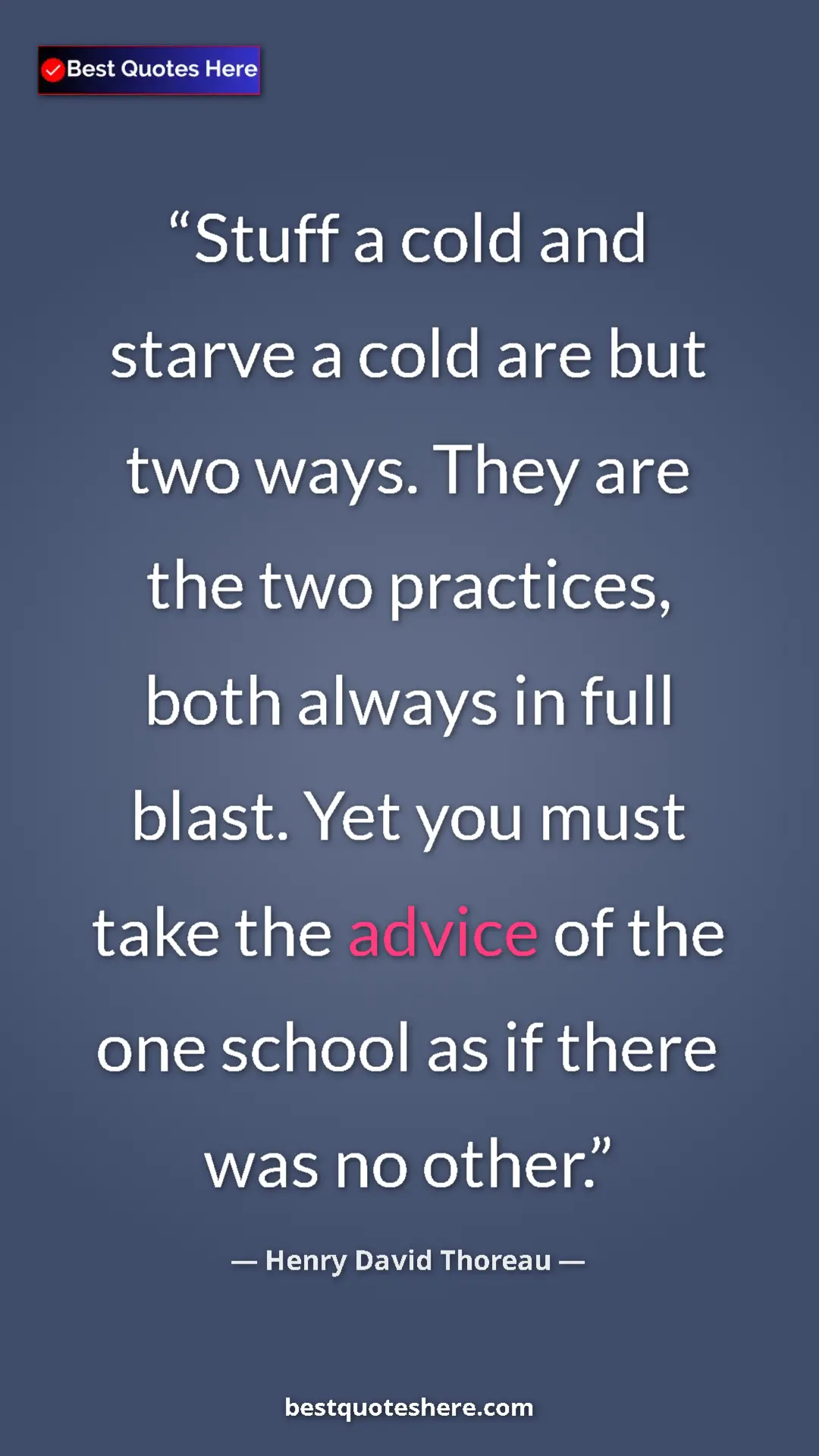 Henry David Thoreau Quote Card: "Stuff a cold and starve a cold are but two ways. They are..." Pinterest quote poster by Henry David Thoreau: "Stuff a cold and starve a cold are but two ways. They are..."