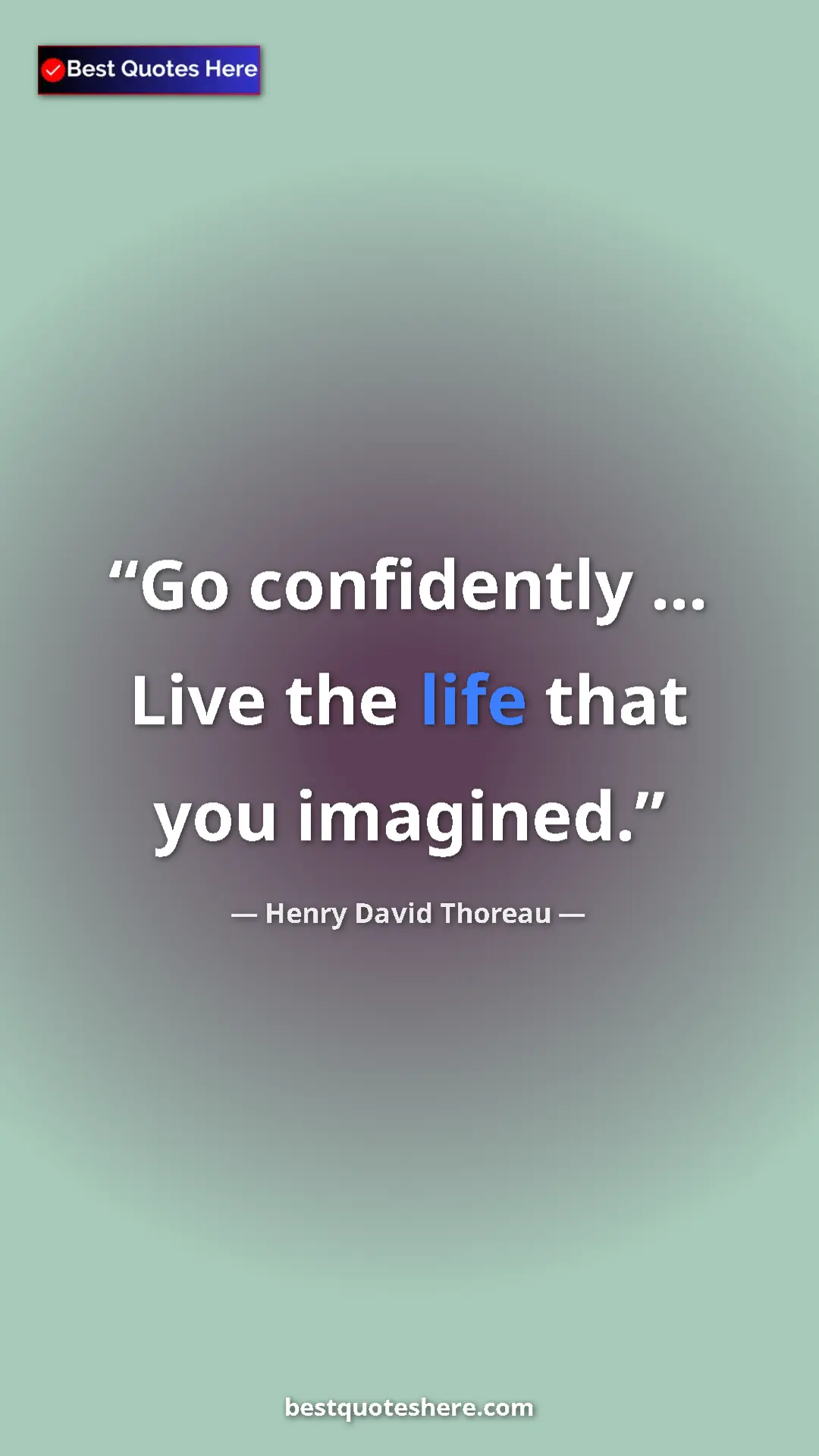 Henry David Thoreau Quote Card: "Go confidently ... Live the life that you imagined." Pinterest quote poster by Henry David Thoreau: "Go confidently ... Live the life that you imagined."