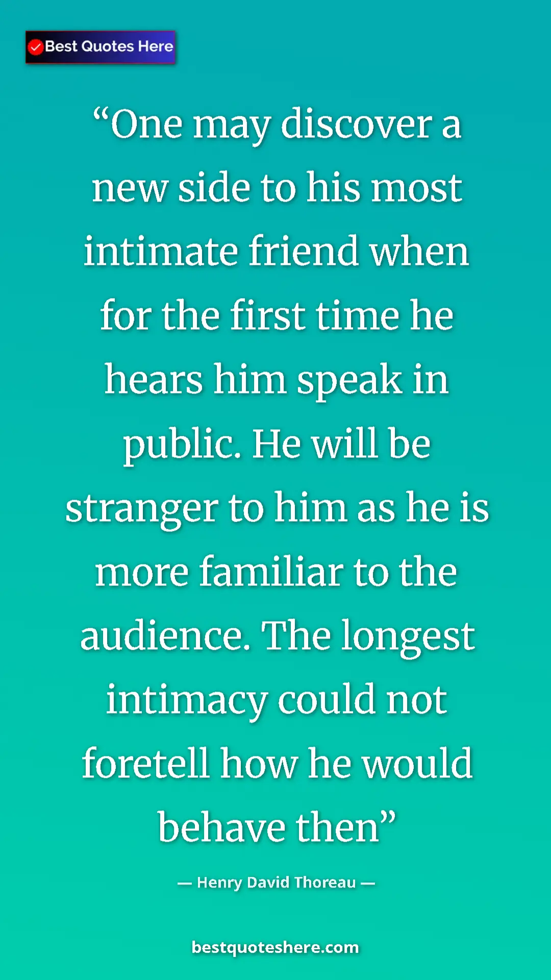 Henry David Thoreau Quote Card: "One may discover a new side to his most intimate friend..." Pinterest quote poster by Henry David Thoreau: "One may discover a new side to his most intimate friend..."