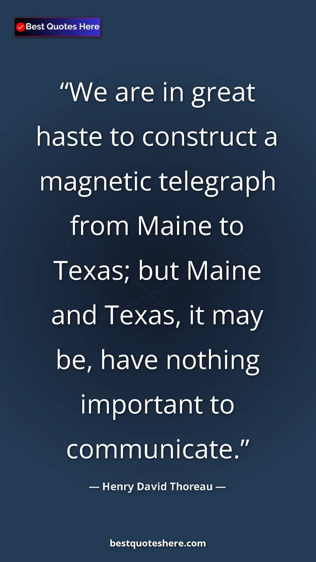 Henry David Thoreau Quote Card: "We are in great haste to construct a magnetic telegraph..." Pinterest quote poster by Henry David Thoreau: "We are in great haste to construct a magnetic telegraph..."