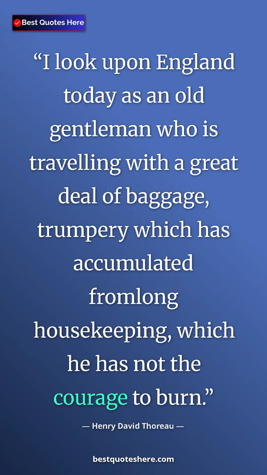 Henry David Thoreau Quote Card: "I look upon England today as an old gentleman who is..." Pinterest quote poster by Henry David Thoreau: "I look upon England today as an old gentleman who is..."