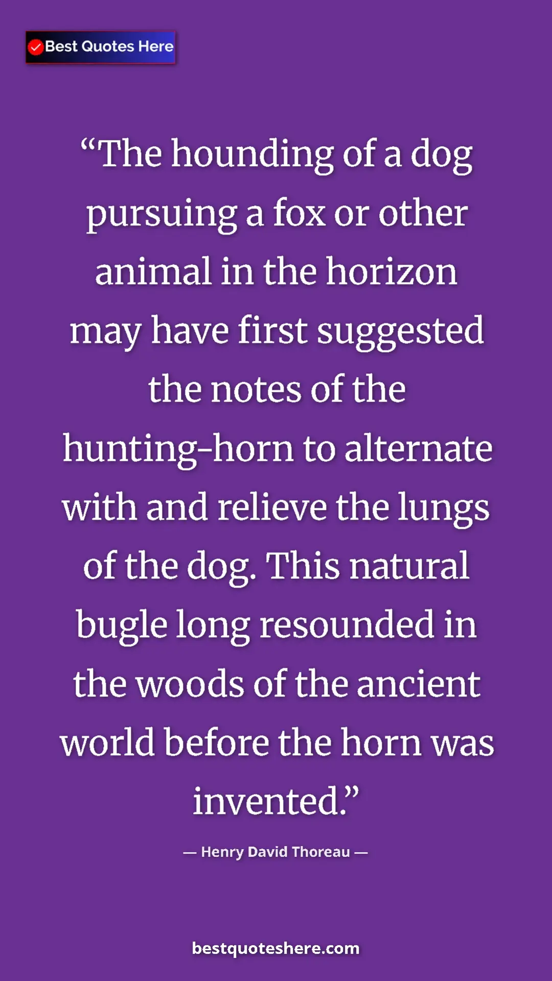 Henry David Thoreau Quote Card: "The hounding of a dog pursuing a fox or other animal in the..." Pinterest quote poster by Henry David Thoreau: "The hounding of a dog pursuing a fox or other animal in the..."