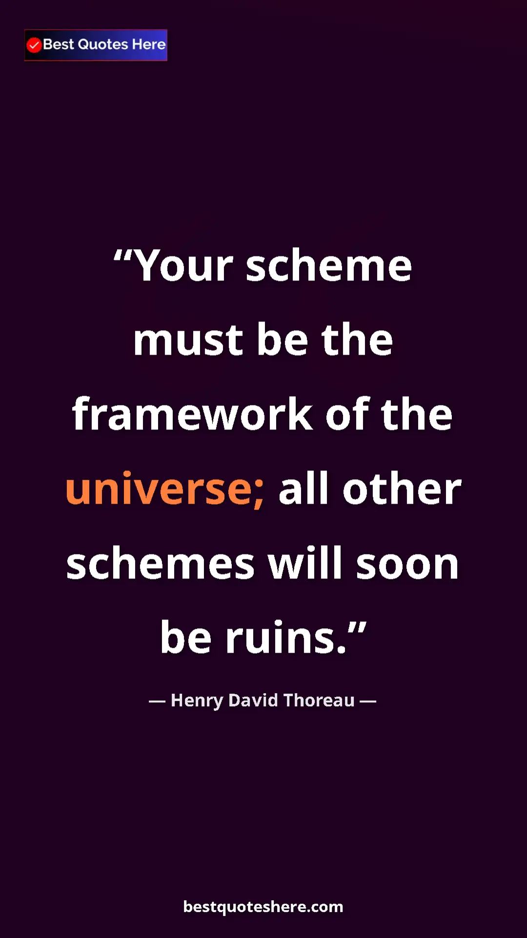 Henry David Thoreau Quote Card: "Your scheme must be the framework of the universe; all..." Pinterest quote poster by Henry David Thoreau: "Your scheme must be the framework of the universe; all..."