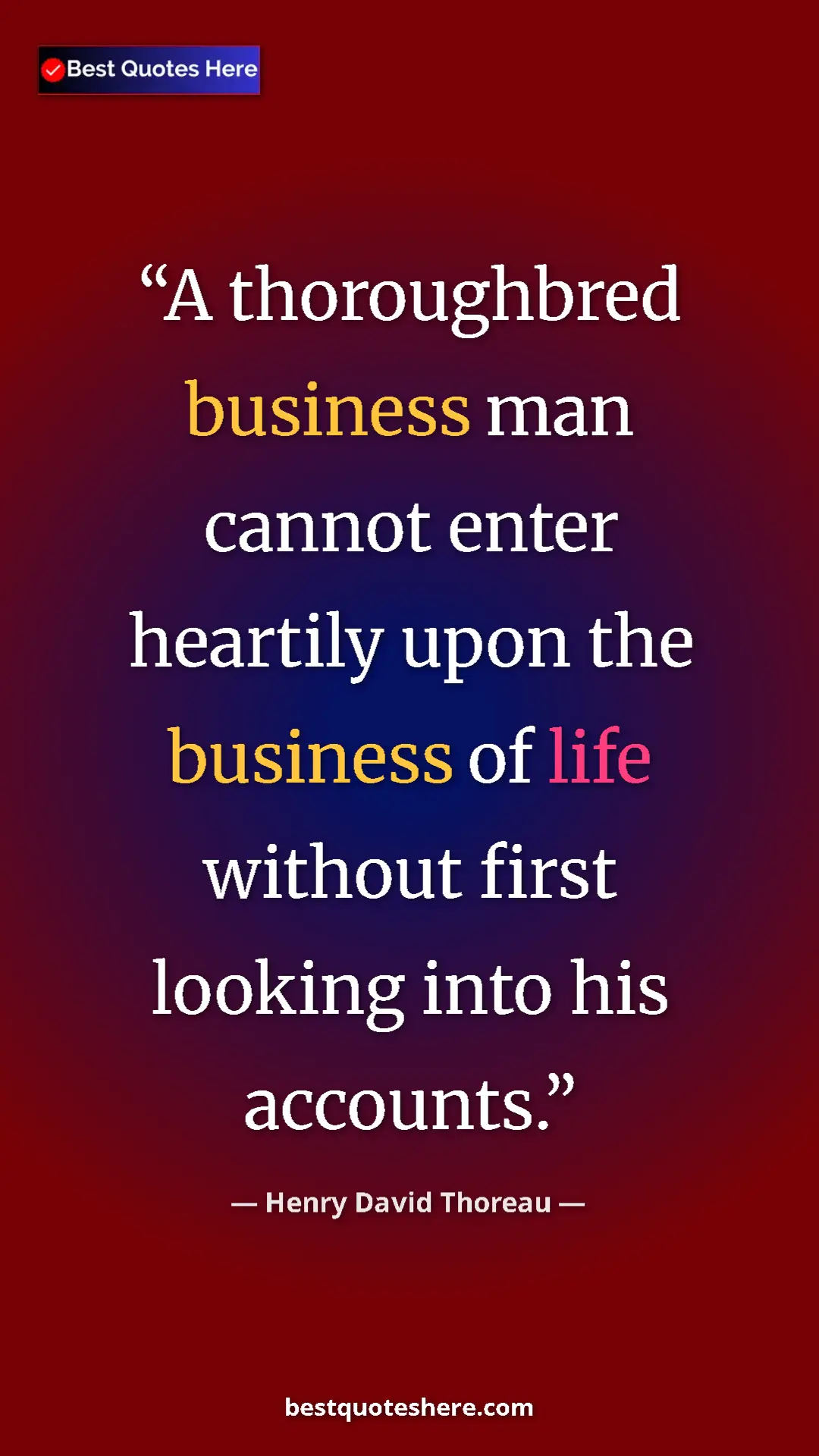 Pinterest quote poster by Henry David Thoreau: "A thoroughbred business man cannot enter heartily upon the..."