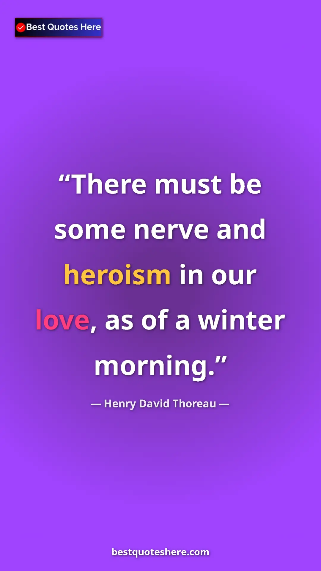 Pinterest quote poster by Henry David Thoreau: "There must be some nerve and heroism in our love, as of a..."