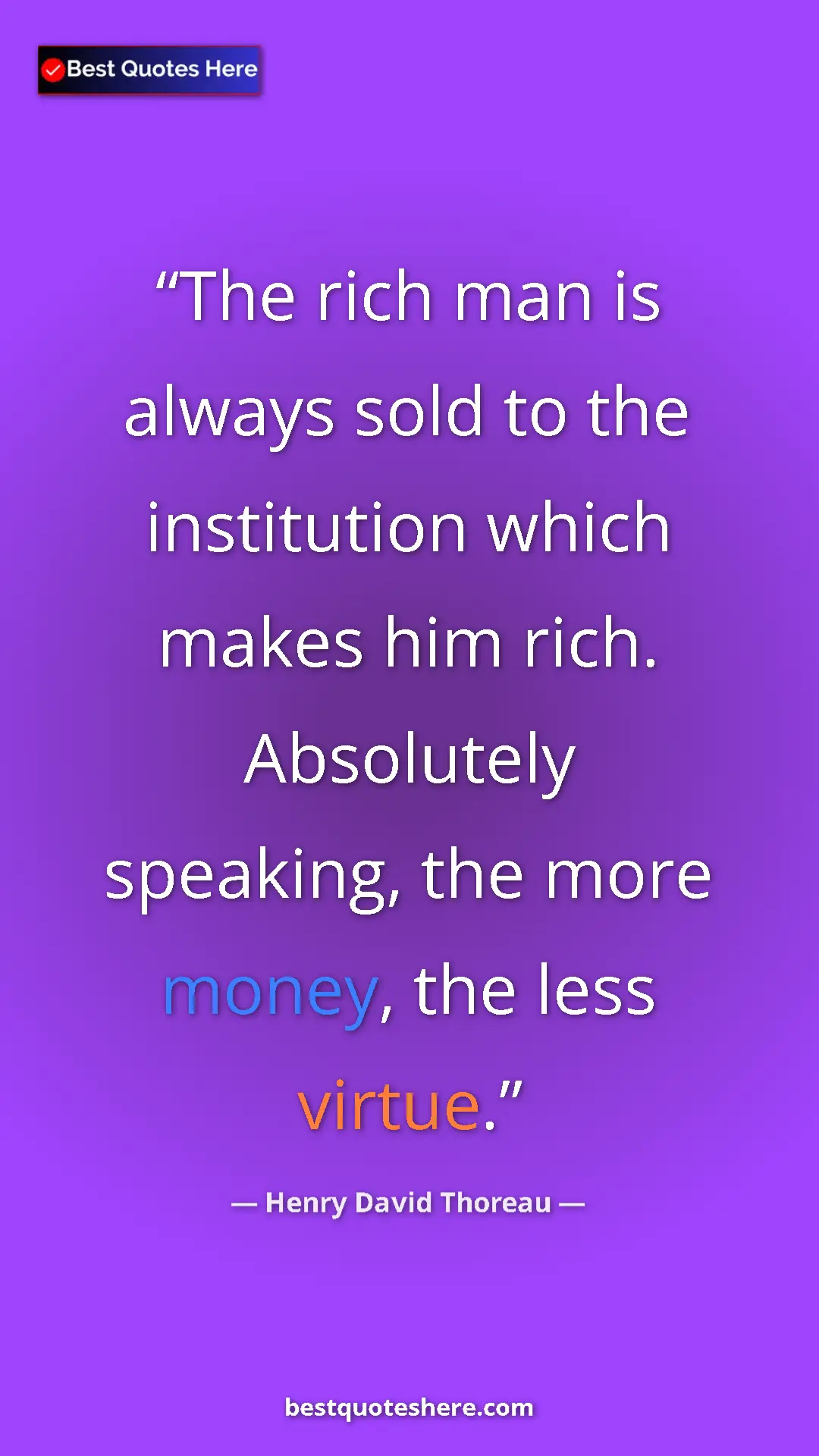 Henry David Thoreau Quote Card: "The rich man is always sold to the institution which makes..." Pinterest quote poster by Henry David Thoreau: "The rich man is always sold to the institution which makes..."