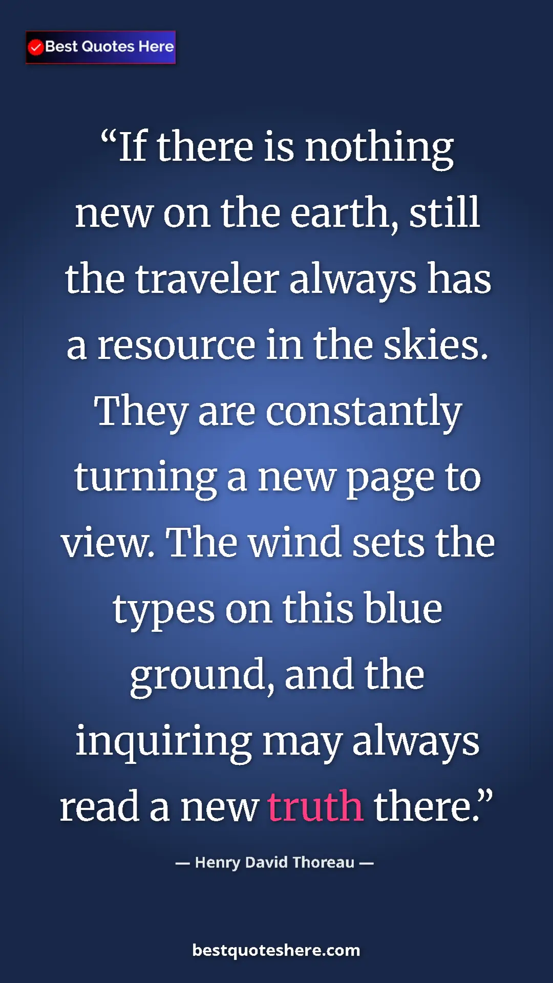 Pinterest quote poster by Henry David Thoreau: "If there is nothing new on the earth, still the traveler alw"