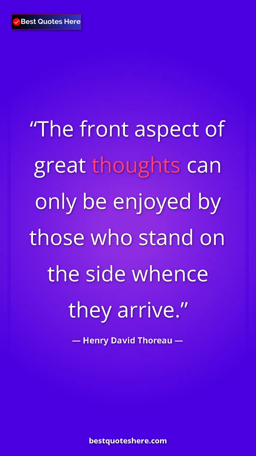 Henry David Thoreau Quote Card: "The front aspect of great thoughts can only be enjoyed by..." Pinterest quote poster by Henry David Thoreau: "The front aspect of great thoughts can only be enjoyed by..."