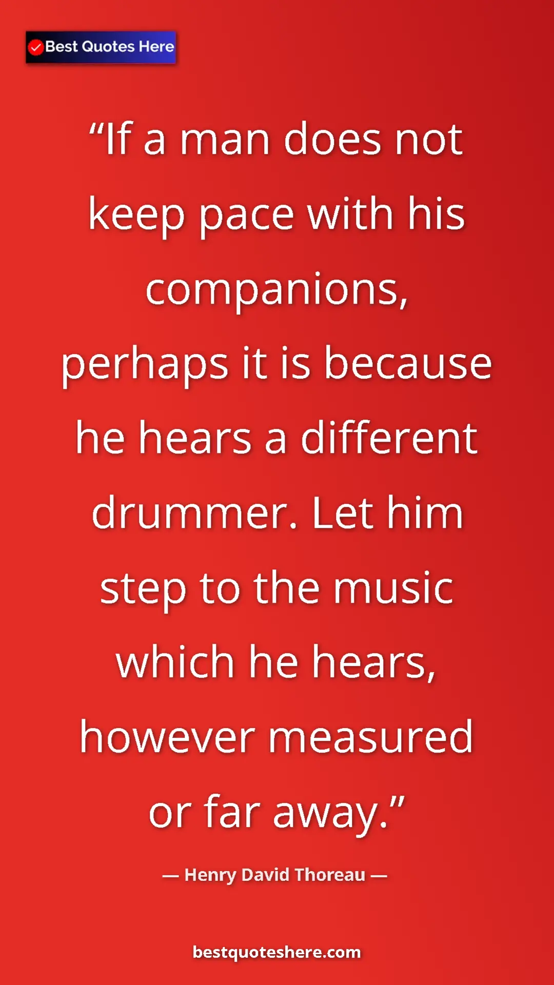 Henry David Thoreau Quote Card: "If a man does not keep pace with his companions, perhaps it..." Pinterest quote poster by Henry David Thoreau: "If a man does not keep pace with his companions, perhaps it..."