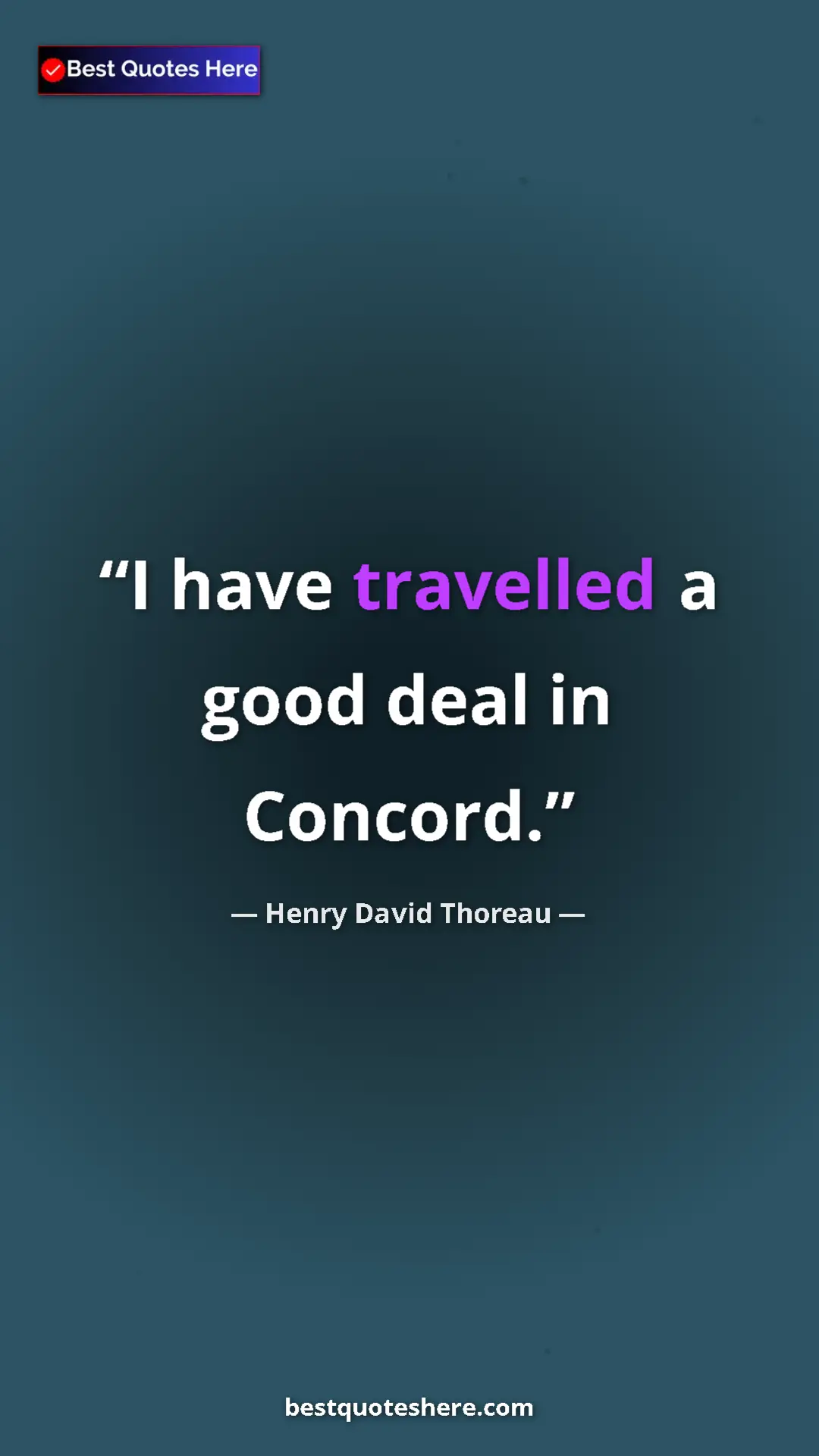 Henry David Thoreau Quote Card: "I have travelled a good deal in Concord." Pinterest quote poster by Henry David Thoreau: "I have travelled a good deal in Concord."