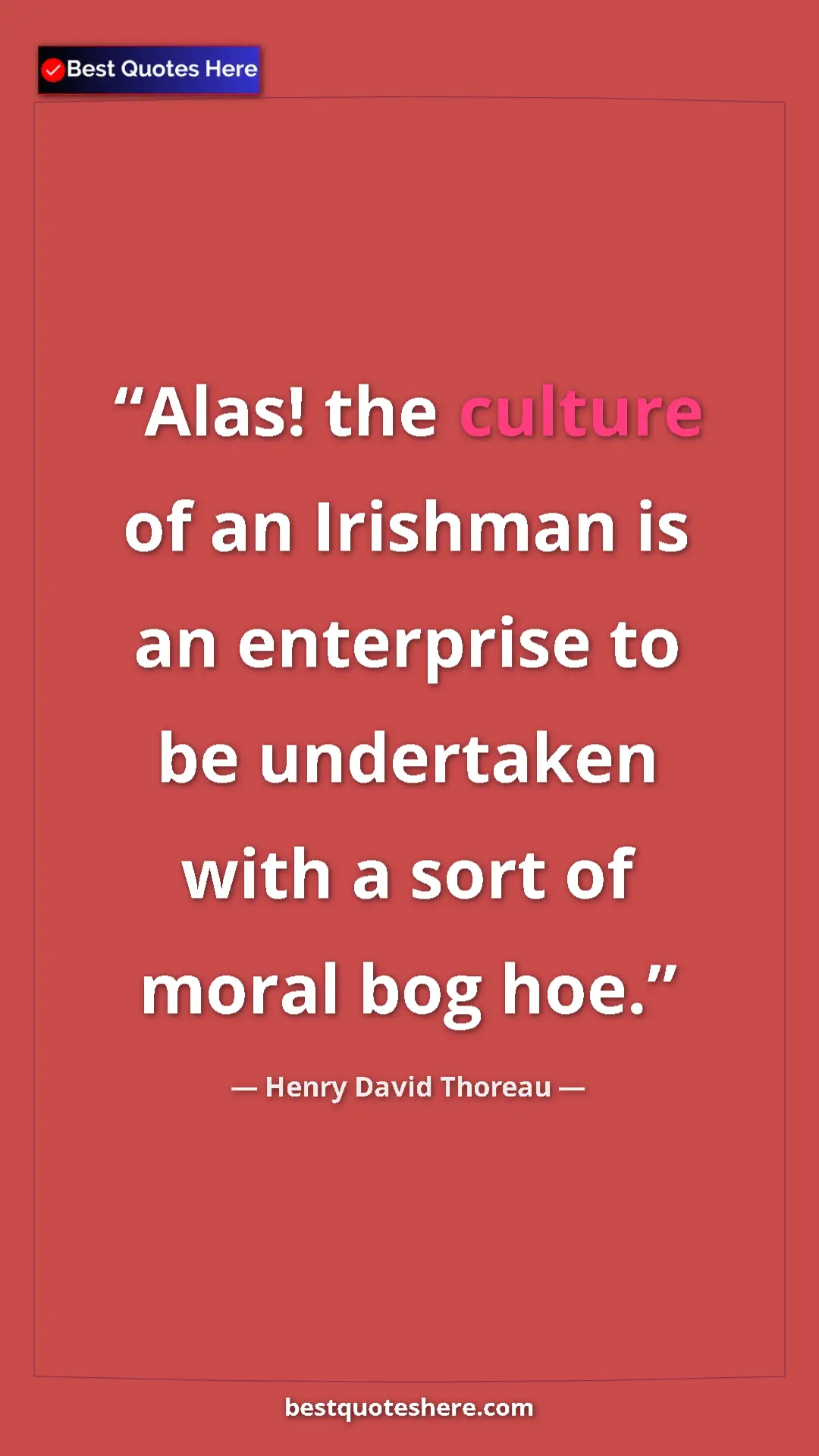 Henry David Thoreau Quote Card: "Alas! the culture of an Irishman is an enterprise to be..." Pinterest quote poster by Henry David Thoreau: "Alas! the culture of an Irishman is an enterprise to be..."