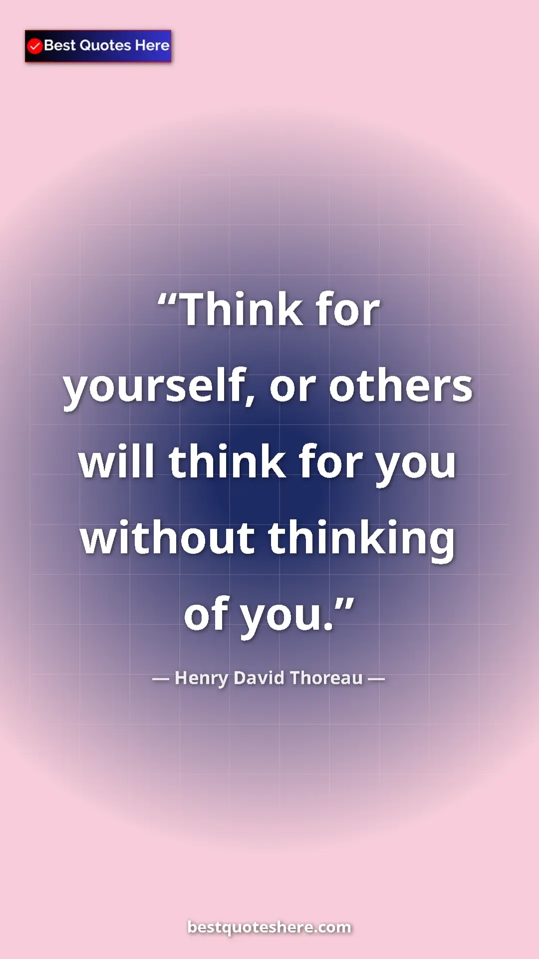 Pinterest quote poster by Henry David Thoreau: "Think for yourself, or others will think for you without..."