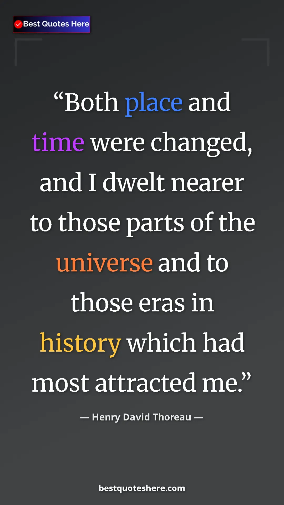 Pinterest quote poster by Henry David Thoreau: "Both place and time were changed, and I dwelt nearer to..."