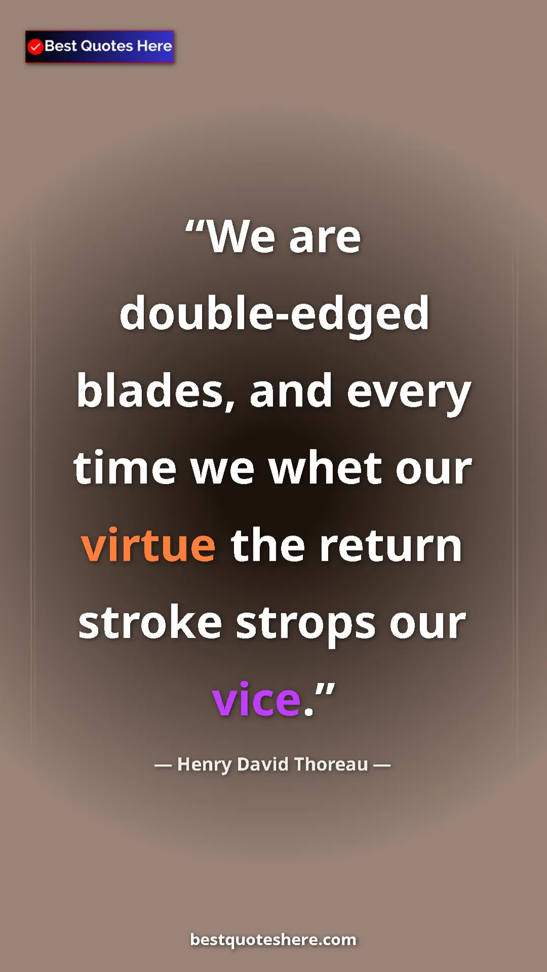 Henry David Thoreau Quote Card: "We are double-edged blades, and every time we whet our..." Pinterest quote poster by Henry David Thoreau: "We are double-edged blades, and every time we whet our..."