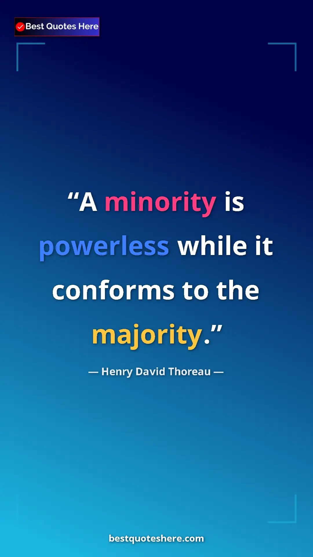 Pinterest quote poster by Henry David Thoreau: "A minority is powerless while it conforms to the majority."