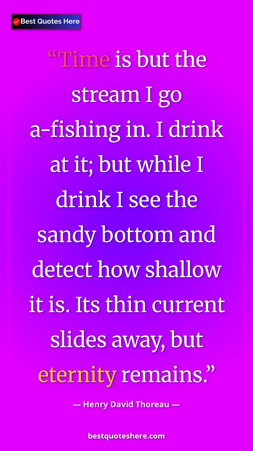 Henry David Thoreau Quote Card: "Time is but the stream I go a-fishing in. I drink at it;..." Pinterest quote poster by Henry David Thoreau: "Time is but the stream I go a-fishing in. I drink at it;..."