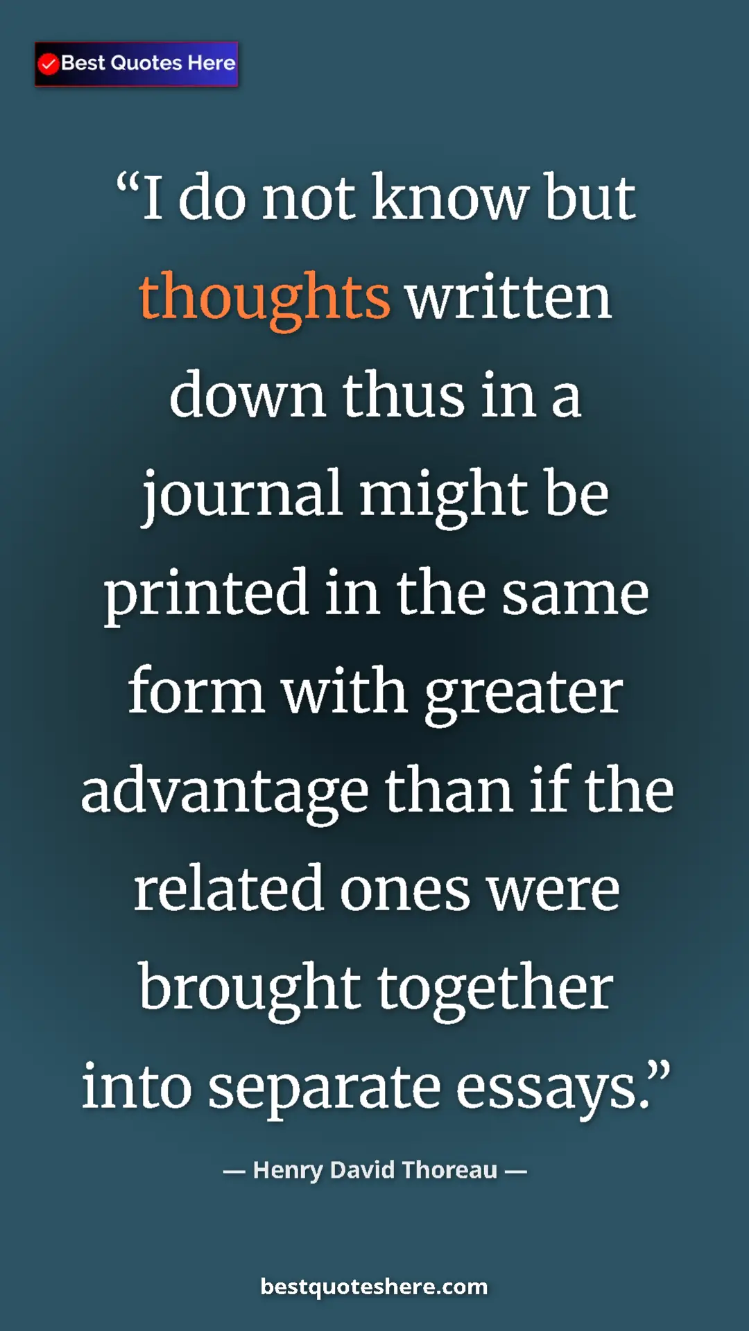 Henry David Thoreau Quote Card: "I do not know but thoughts written down thus in a journal..." Pinterest quote poster by Henry David Thoreau: "I do not know but thoughts written down thus in a journal..."