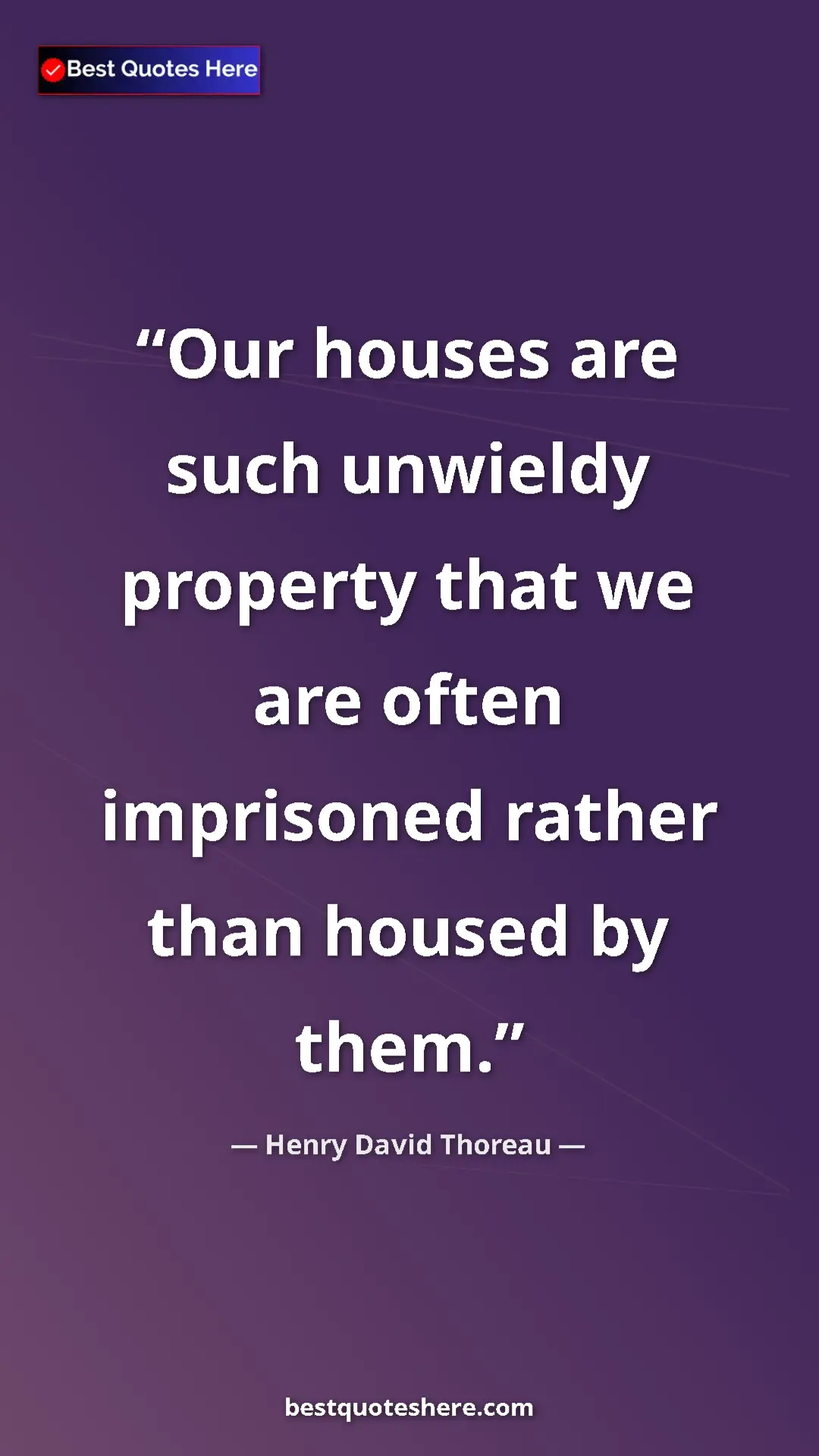 Pinterest quote poster by Henry David Thoreau: "Our houses are such unwieldy property that we are often..."