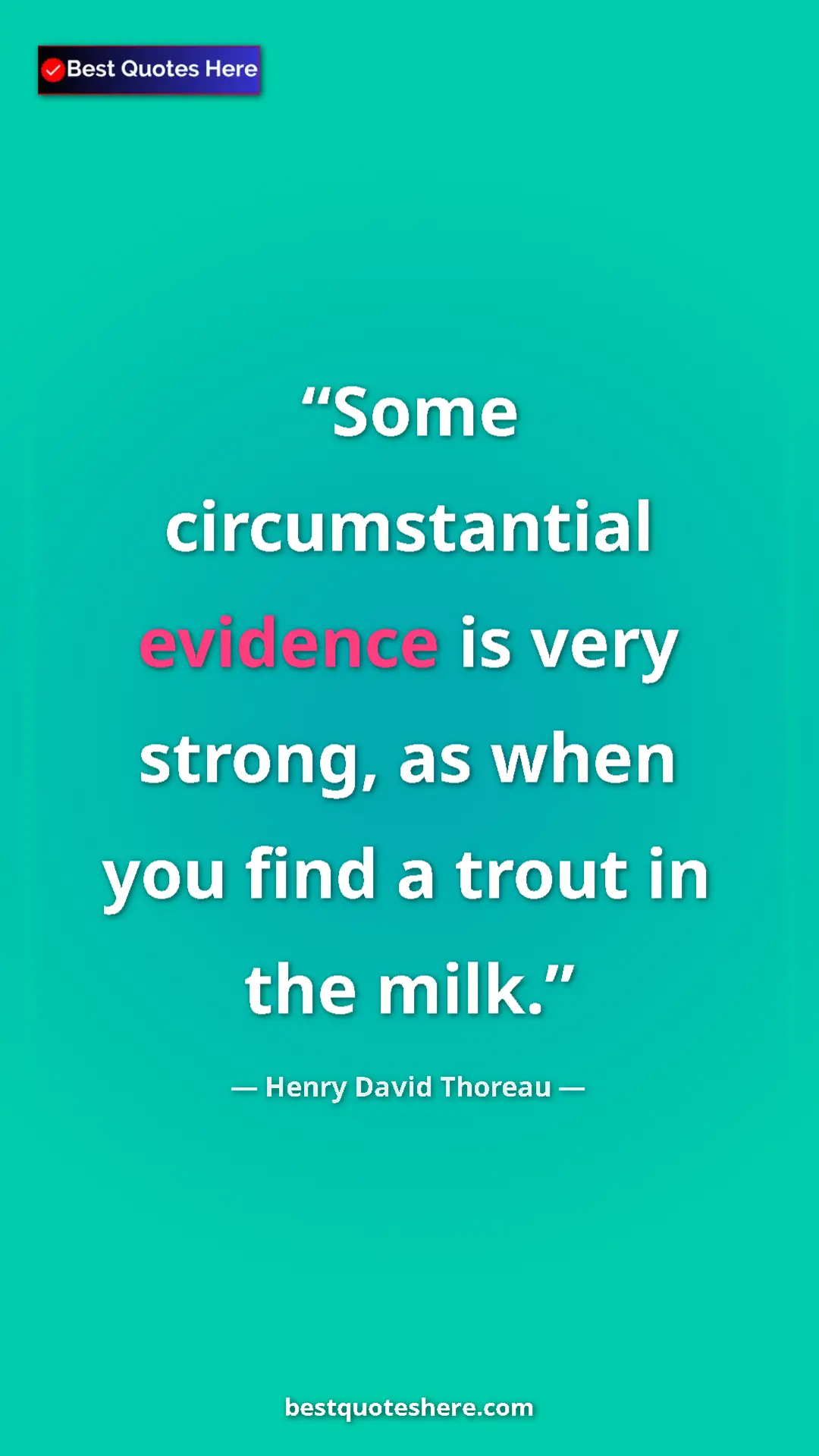 Henry David Thoreau Quote Card: "Some circumstantial evidence is very strong, as when you..." Pinterest quote poster by Henry David Thoreau: "Some circumstantial evidence is very strong, as when you..."