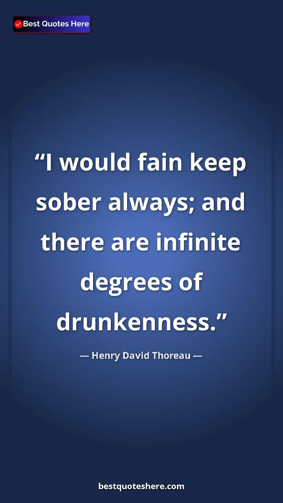 Henry David Thoreau Quote Card: "I would fain keep sober always; and there are infinite degre" Pinterest quote poster by Henry David Thoreau: "I would fain keep sober always; and there are infinite degre"