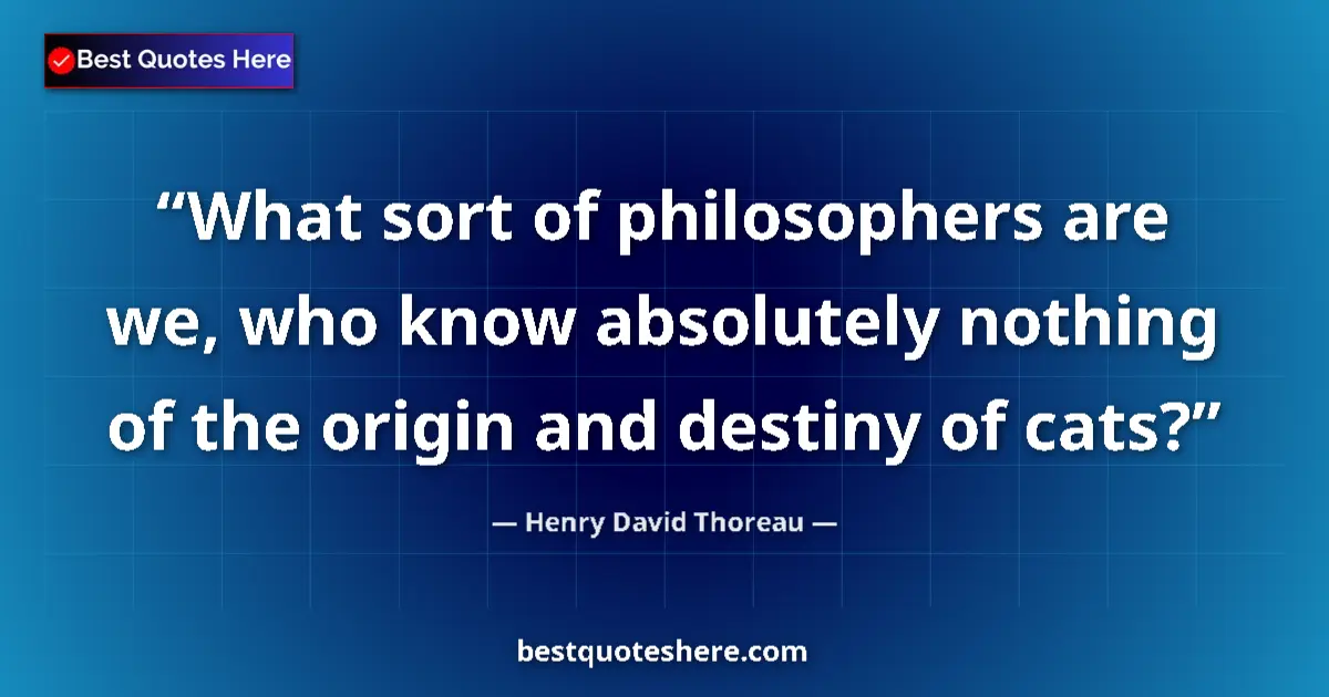 Henry David Thoreau Quote: "What sort of philosophers are we, who know absolutely..." Henry David Thoreau quote: "What sort of philosophers are we, who know absolutely..."