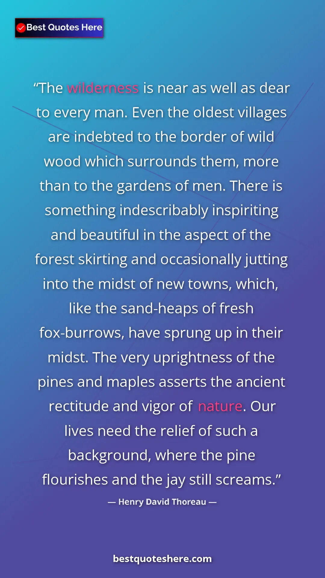 Pinterest quote poster by Henry David Thoreau: "The wilderness is near as well as dear to every man. Even..."
