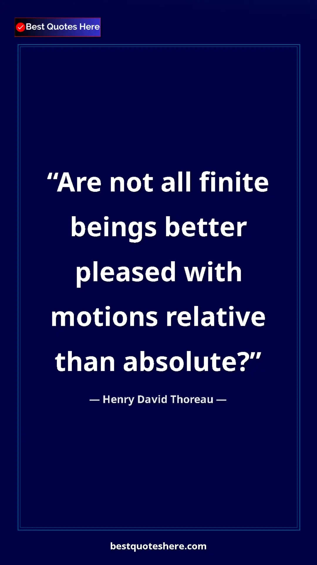 Henry David Thoreau Quote Card: "Are not all finite beings better pleased with motions..." Pinterest quote poster by Henry David Thoreau: "Are not all finite beings better pleased with motions..."