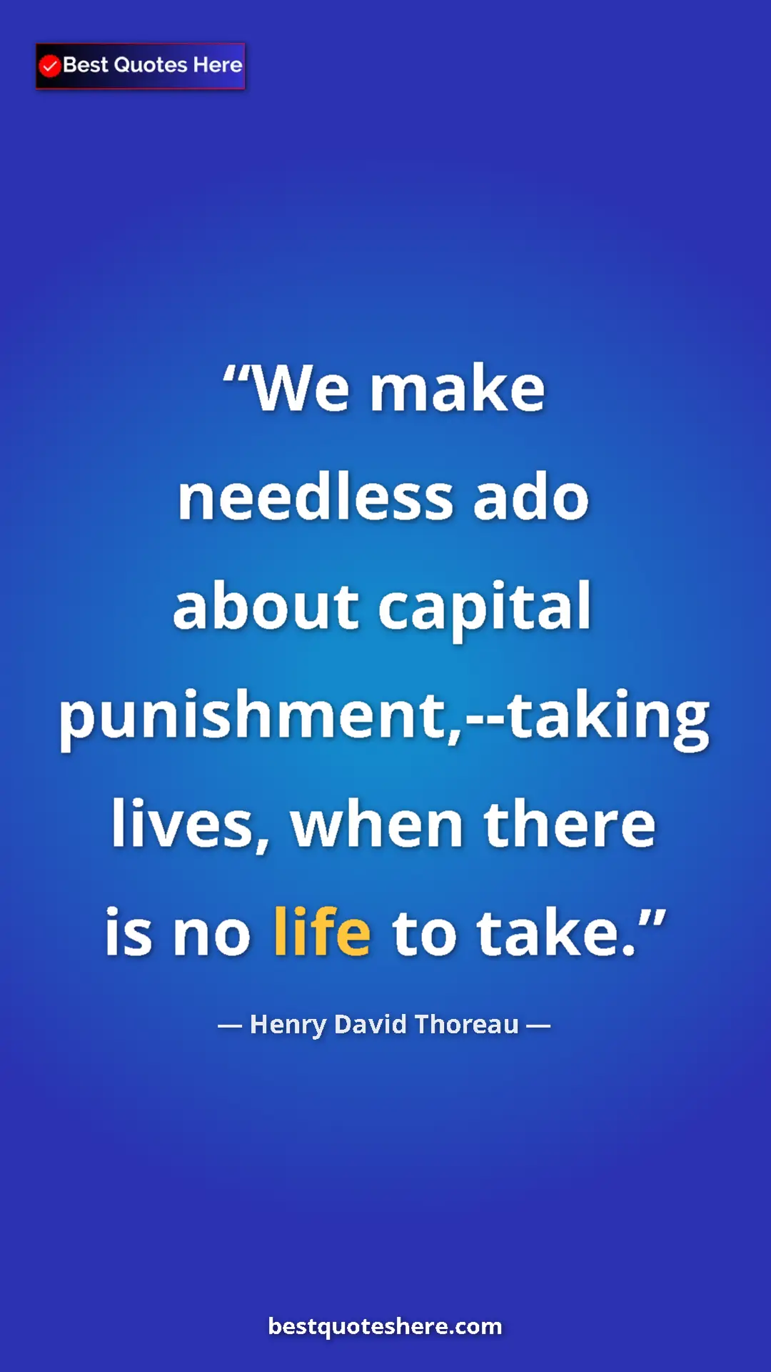 Henry David Thoreau Quote Card: "We make needless ado about capital punishment,--taking..." Pinterest quote poster by Henry David Thoreau: "We make needless ado about capital punishment,--taking..."