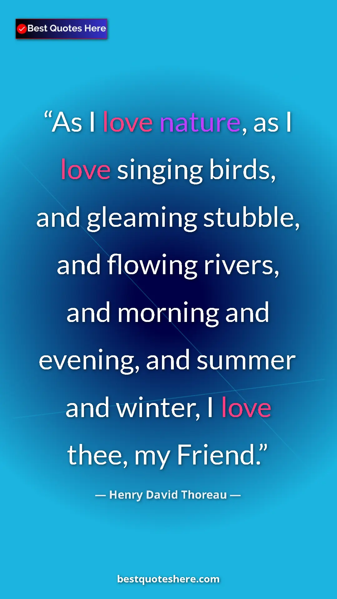 Henry David Thoreau Quote Card: "As I love nature, as I love singing birds, and gleaming..." Pinterest quote poster by Henry David Thoreau: "As I love nature, as I love singing birds, and gleaming..."